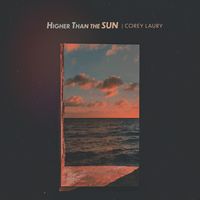 Higher Than The Sun by Corey Laury