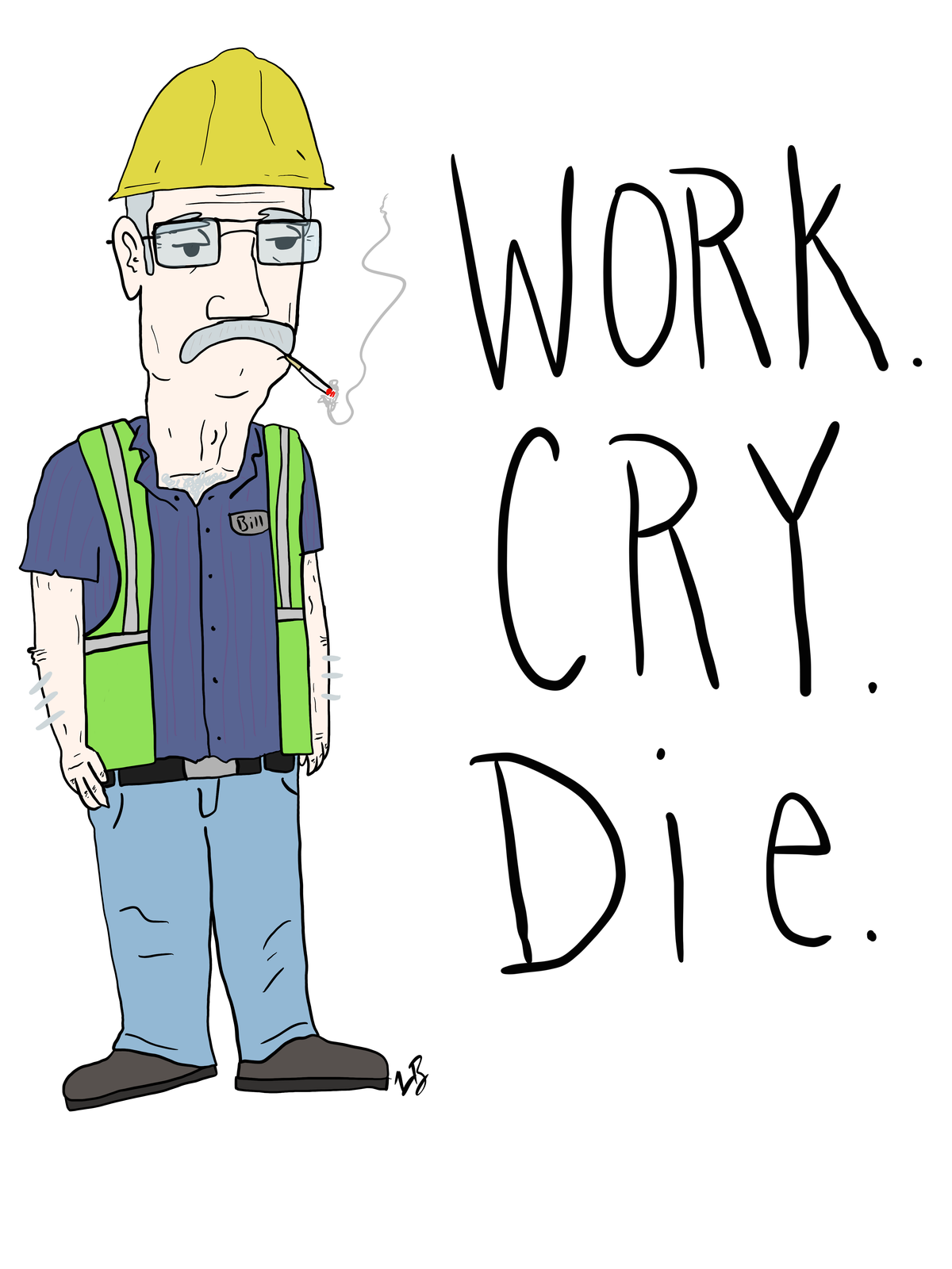 Work. Cry. Die. Print 