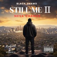 Still Me 2 (Neva Change) by Black Shawd