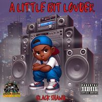 A Little Bit Louder by Black Shawd