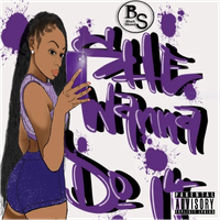 She Wanna Do It by BLACK SHAWD