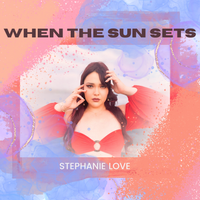 When The Sun Sets (Acoustic Version) by Stephanie Love