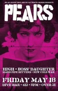 PEARS/HiGH/Boss Daughter/Hard Pipe Hitters/New Cold War