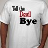Tell the devil bye t-shirt small-2x