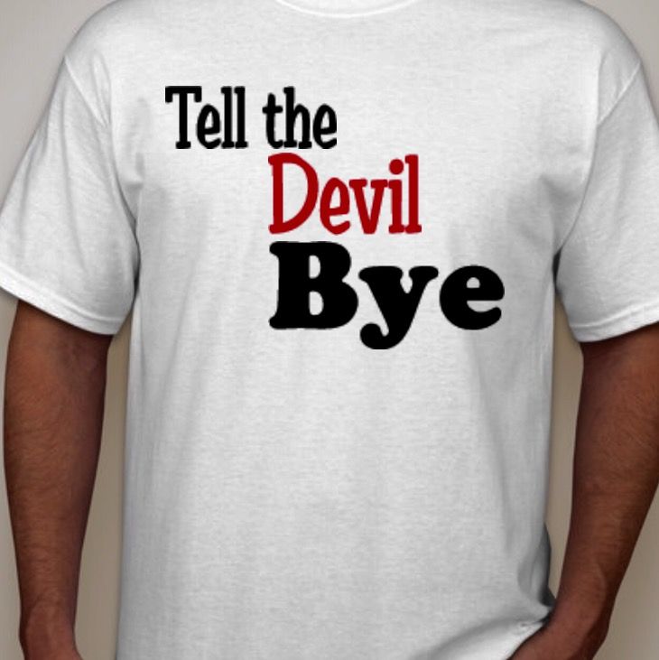 Tell the devil bye t-shirt small-2x