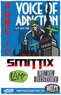 Smittix *Voice Of Addiction *Lame *We're History