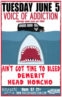 Ain't Got Time to Bleed, Demerit, Voice of Addiction,Head Honcho