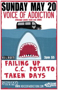 *Voice Of Addiction(chicago) *Failing Up *C.C. Potato *Taken Days