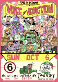 Six Sundays *Voice Of Addiction *Inebriates *Bazooka Sharkz