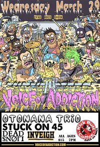 AUSTIN TX *Otonana Trio (japan) *Voice OfAddiction (chicago) *Stuck on 45 *Dead Lions *Inveigh