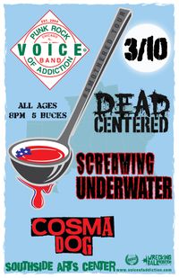 Voice Of Addiction/DeadCentered/Screaming Underwater/Cosma Dog