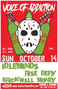 Idleminds *Voice Of Addiction *Rise Defy *Brickwall Monty