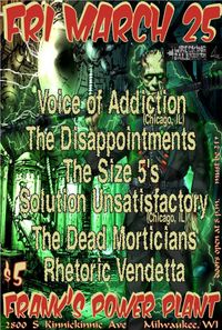Milwaukee WI Voice of Addiction * The Disappointments * Size 5's * Solution Unsatisfactory * The Dead Morticians * Rhetoric Vendetta