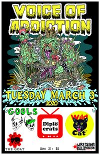 Gools *Voice Of Addiction (chicago) *Diplocrats *Wildcat