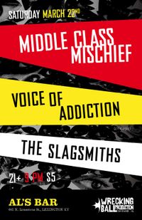 LEXINGTON KY *MIDDLE CLASS MISCHIEF *VOICE OF ADDICTION *THE SLAGSMITHS