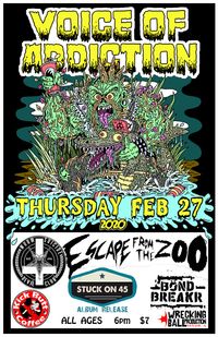 EscapeFromZoo*VoiceOfAddiction*WormSuicide*Stuckon45*Bondbreakr