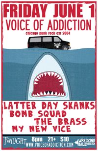 *Voice Of Addiction *Latter Day Skanks *BombSquad *The Brass *My New Vice