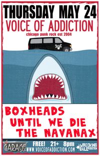 *Voice of Addiction(chicago) *Boxheads *Until We Die *The Navanax