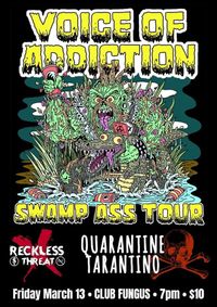  Voice of Addiction Tour ft Reckless Threat, Quarantine Tarantino