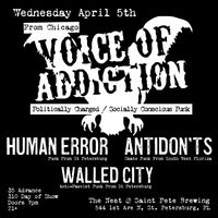 ST PETE FL *Voice of Addiction *Anti-Dont's *Human Error *Walled City
