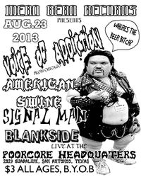 SAN ANTONIO TX house show ALL AGES BYOB *AMERICAN SWINE *VOICE OF ADDICTION *SIGNALMAN *BLANKSIDE