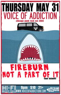 *Fireburn *Voice Of Addiction *Not A Part Of It (tour kick-off)