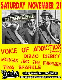 Bloomington IL VOICE OF ADDICTION w/ Demo Derby,  Morgan & The Freemen,  And Tina Sparkle!