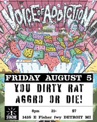 *Voice Of Addiction *You Dirty Rat *Aggro or Die!