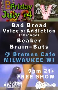 MKE *Bad Bread *Voice Of Addiction (chicago) *Beaker *Brain-Bats