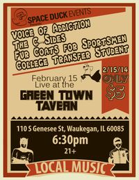 WAUKEGAN IL 2/15 *VOICE OF ADDICTION *THE C-SIDES *FUR COATS FOR SPORTSMEN *COLLEGE TRASFER STUDENT early show