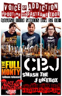 Detroit MI *CBJ *Voice of Addiction - chicago) *Full Monty - album release *Smash the Jukebox