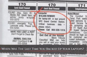 Veritas Software - Backup Exec Software. Concept: Data on laptops is irreplaceable if lost. A lot of companies DID NOT have a backup policy when this mailer was created. The goal was to get companies thinking about data loss and how to prevent catastrophic situations that data loss could provide.
