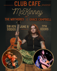 McKinney w/ Grace Campbell & The Waymores @ Club Cafe