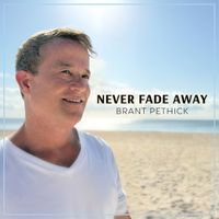 Never Fade Away - June 6, 2025 by Brant Pethick
