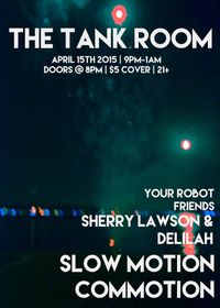 Your Robot Friends w/ Slow Motion Commotion