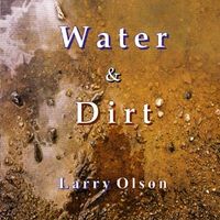 Water And Dirt by Larry Olson