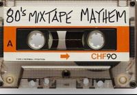 80's Mixtape Mayhem, featuring Michelle Mailhot 3/7/26