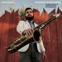 Ryan Devlin Quartet: Thoughts on the Matter 6/11/2021
