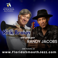 Florida Smooth Jazz Foundation presents: Rick Braun with special guest Randy Jacobs