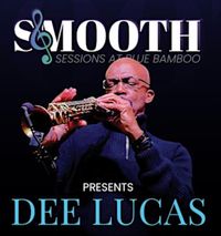 Smooth Sessions at the Blue Bamboo Presents Dee Lucas 5/2/26