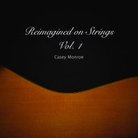 Reimagined on Strings, Vol. I (2026) by Casey Monroe