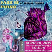 JAZZ IS PHISH w/ Special Thumbs