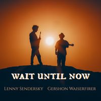Wait Until Now by lenny sendersky