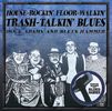 HOUSE ROCKIN'  FLOOR WALKIN' TRASH TALKIN' BLUES - CD