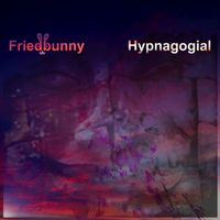 Hypnagogial by Friedbunny