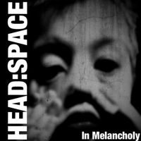 In Melancholy by Head:Space
