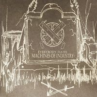 Everybody Hates by Machines Of Industry