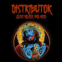 Jesus Never Had Acid by Distributor