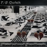 Manufactured Heartbreak by 7/8 Quick