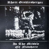 In The Middle of Nowhere by Rhett Gindlesberger